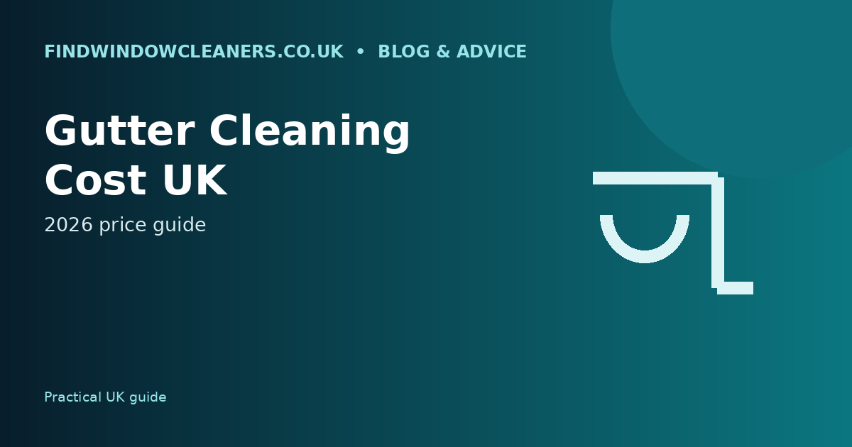 Average Gutter Cleaning Cost UK: 2026 Prices